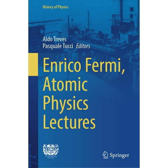 History of Physics Enrico Fermi, Atomic Physics Lectures, (Hardcover)