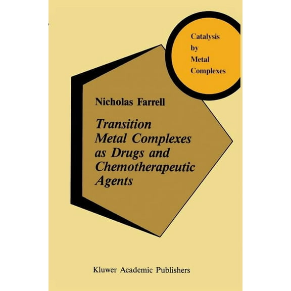Catalysis by Metal Complexes Transition Metal Complexes as Drugs and Chemotherapeutic Agents, Book 11, (Paperback)
