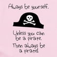 thumbnail image 2 of CafePress - Always Be Yourself, Unless You Can Be A Pirate Bod - Baby Light Bodysuit, Size Newborn - 24 Months, 2 of 4