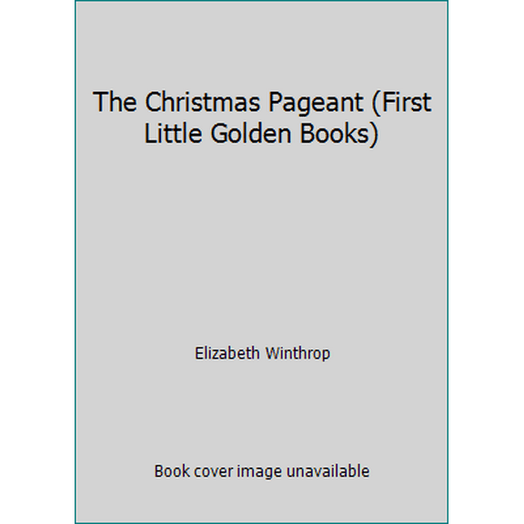 Pre-Owned The Christmas Pageant (First Little Golden Books) (Hardcover) 0307681505 9780307681508