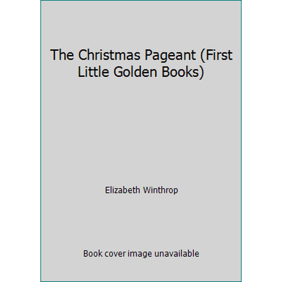 Pre-Owned The Christmas Pageant (First Little Golden Books) (Hardcover) 0307681505 9780307681508