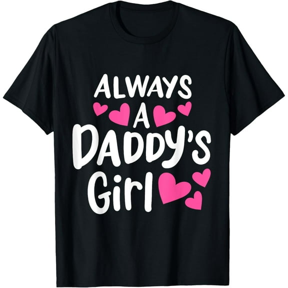 Exquisite and comfortable-Always A Daddy's Girl Adorable and Cute Kids Girl T-Shirt