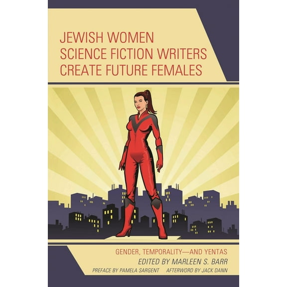 Jewish Science Fiction and Fantasy Jewish Women Science Fiction Writers Create Future Females: Gender, Temporality-and Yentas, (Hardcover)