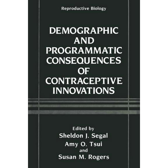Reproductive Biology Demographic and Programmatic Consequences of Contraceptive Innovations, (Paperback)