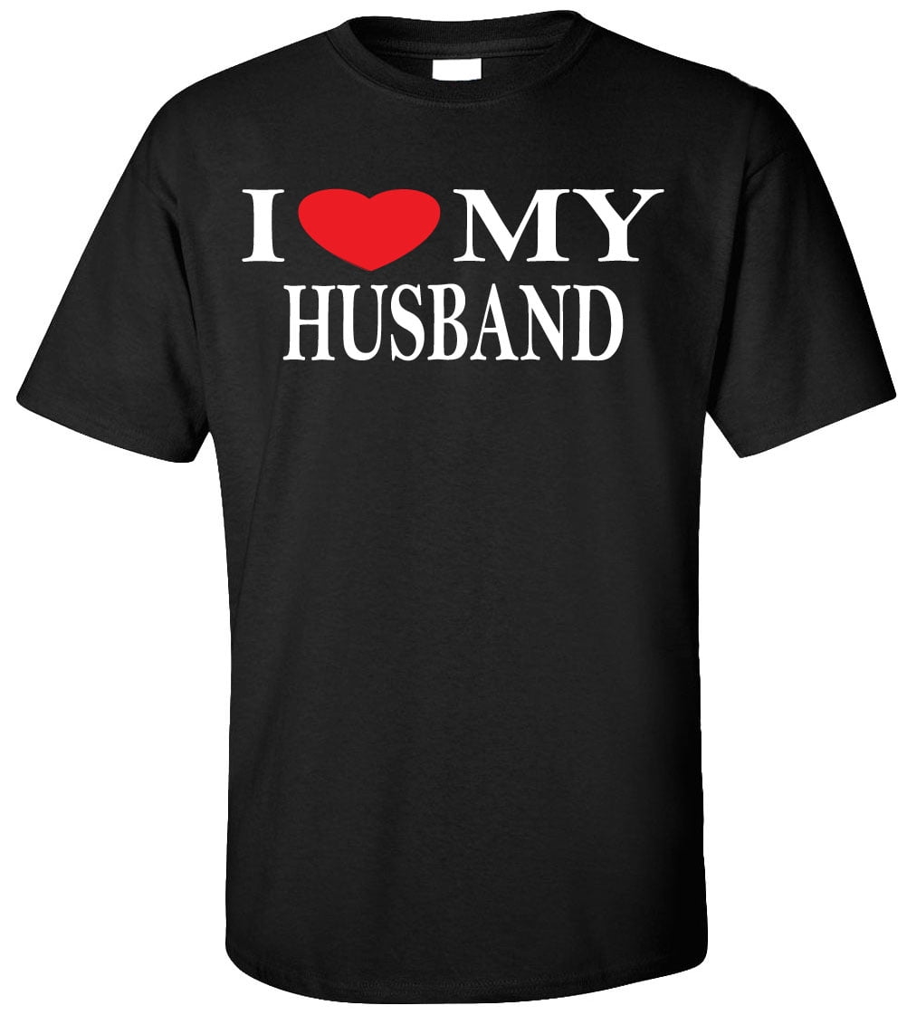 I Love My Husband T Shirt