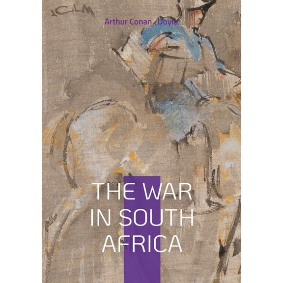 The War in South Africa: Second Boer War, Colonial Conflicts, and British Military History, (Paperback)