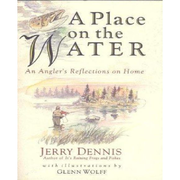 A Place on the Water: An Angler's Reflections on Home