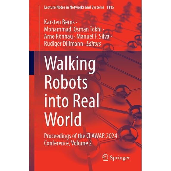 Lecture Notes in Networks and Systems Walking Robots Into Real World: Proceedings of the Clawar 2024 Conference, Volume 2, Book 1115, (Paperback)