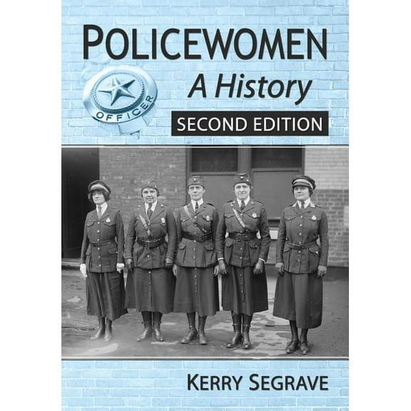 Policewomen: A History, 2d ed., (Paperback)