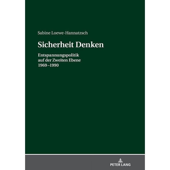 Sicherheit Denken: Entspannungspolitik auf der Zweiten Ebene 1969-1990 (Hardcover)