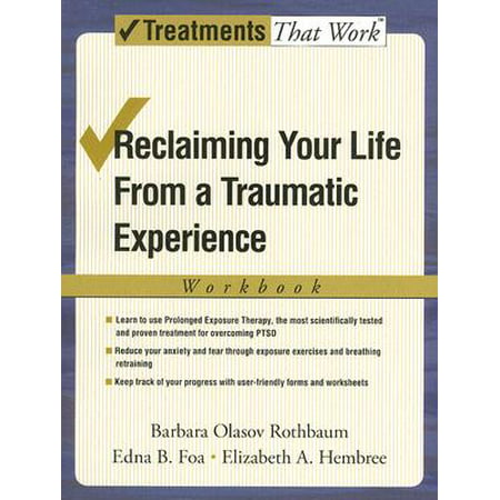 Reclaiming Your Life from a Traumatic Experience : A Prolonged Exposure Treatment (Best Psychology Phd Programs)