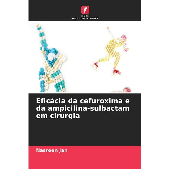 Eficácia da cefuroxima e da ampicilina-sulbactam em cirurgia, (Paperback)