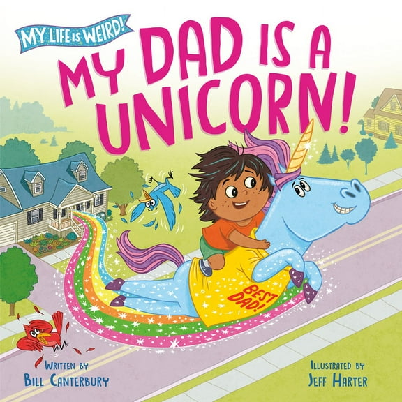 My Life Is Weird My Dad Is a Unicorn!, (Hardcover)