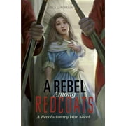 Papers of George Washington: Revolutionary War: A Rebel Among Redcoats : A Revolutionary War Novel (Hardcover)