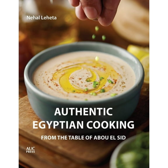 Authentic Egyptian Cooking: From the Table of Abou El Sid, (Paperback)