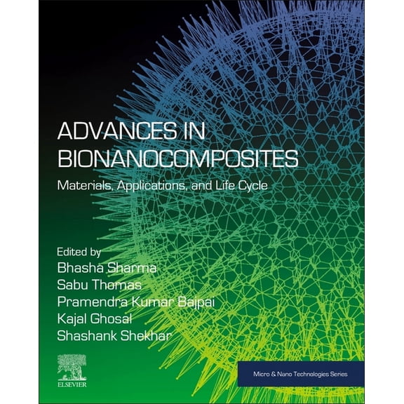 Micro and Nano Technologies Advances in Bionanocomposites: Materials, Applications, and Life Cycle, (Paperback)