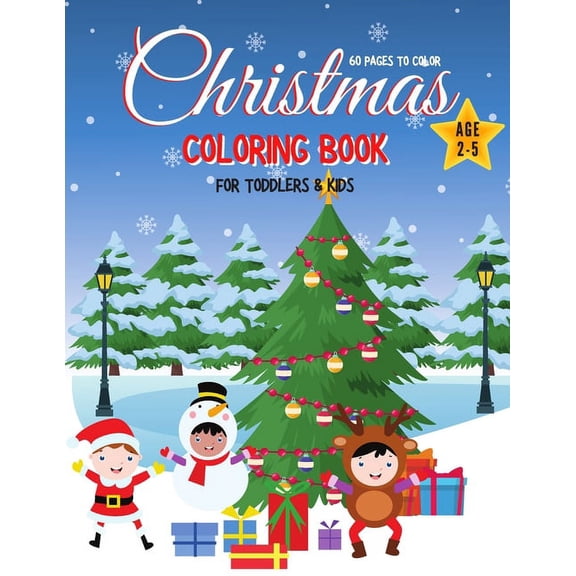 Christmas Coloring Book for Toddlers & Kids for Ages 2-5: Fun Children's Christmas Gift for Toddlers and Kids, 60 Pages to Color, Size 8.5x11 inch (Paperback)