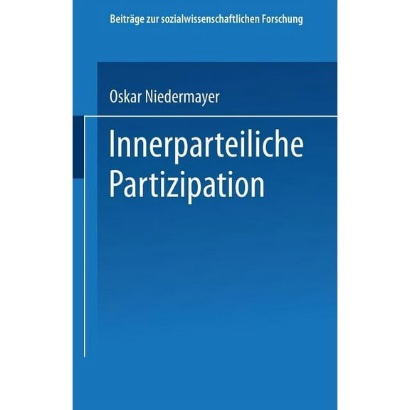 Beiträge Zur Sozialwissenschaftlichen Fo Innerparteiliche Partizipation, (Paperback)