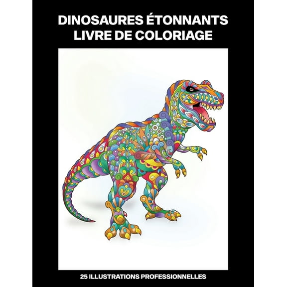 Dinosaures Pages À Colorier: Dinosaures Étonnants Livre de Coloriage: Livre de Coloriage pour Adultes Offrant de Superbes Dinosaures Dessins (Paperback)