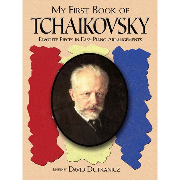 Dover Classical Piano Music for Beginner A First Book of Tchaikovsky: For the Beginning Pianist with Downloadable Mp3s, (Paperback)