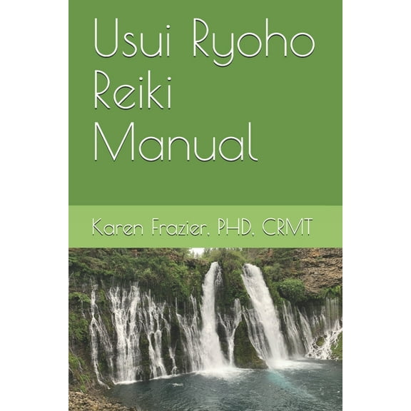 Usui Ryoho Reiki Manual: First, Second, and Master-Teacher Degrees, (Paperback)