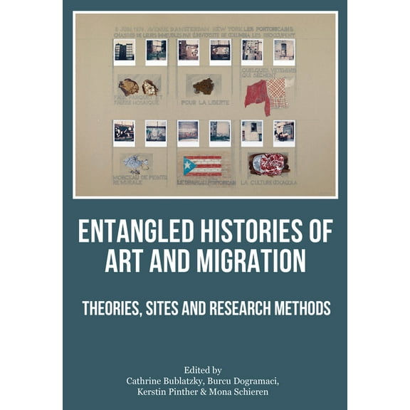 Entangled Histories of Art and Migration : Theories, Sites and Research Methods (Paperback)