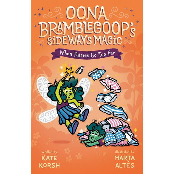 Oona Bramblegoop's Sideways Magic When Fairies Go Too Far, (Paperback)