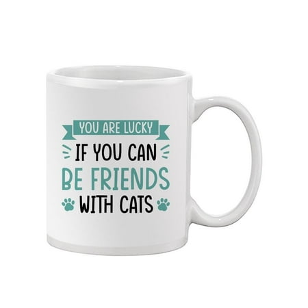 

If You Can Be Friends W Cats Mug - Smartprints Designs