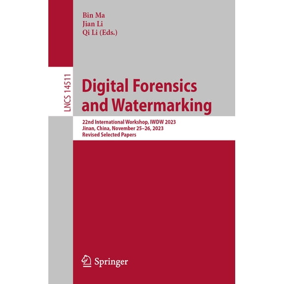 Lecture Notes in Computer Science Digital Forensics and Watermarking: 22nd International Workshop, Iwdw 2023, Jinan, China, November 25-26, 2023, Revised , Book 14511, (Paperback)