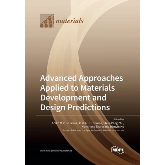 Advanced Approaches Applied to Materials Development and Design Predictions, (Paperback)