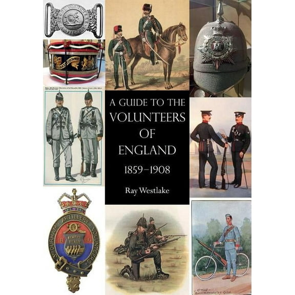 A Guide to the Volunteers of England 1859-1908 (Paperback)
