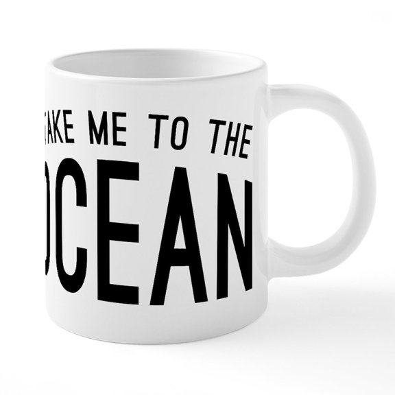 CafePress - Take Me To The Ocean - 20 Oz White Ceramic Mega Mug