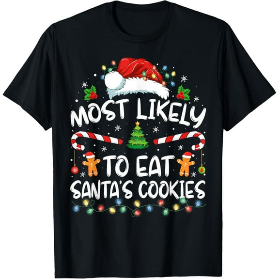 Most Likely To Eat Santa's Cookies Funny Christmas T-Shirt