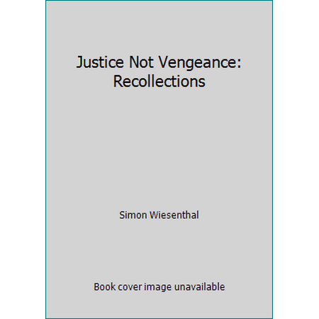 Justice Not Vengeance: Recollections [Hardcover - Used]