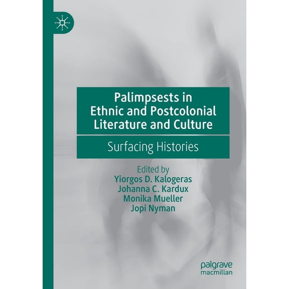 Palimpsests in Ethnic and Postcolonial Literature and Culture: Surfacing Histories, (Paperback)