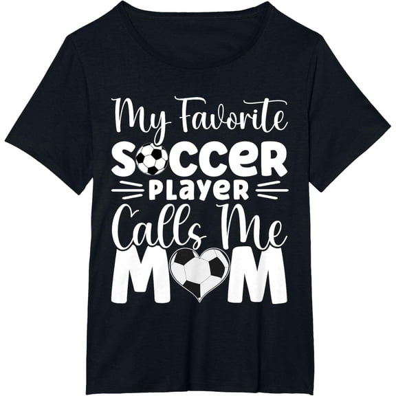My Favorite Soccer Player Calls Me Mom Cute Soccer Women T-Shirt