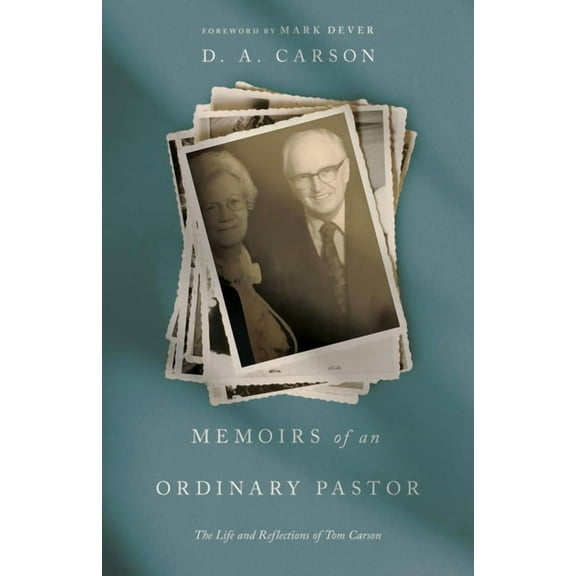 Memoirs of an Ordinary Pastor: The Life and Reflections of Tom Carson, (Paperback)