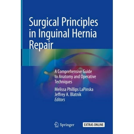 Surgical Principles in Inguinal Hernia Repair : A Comprehensive Guide to Anatomy and Operative