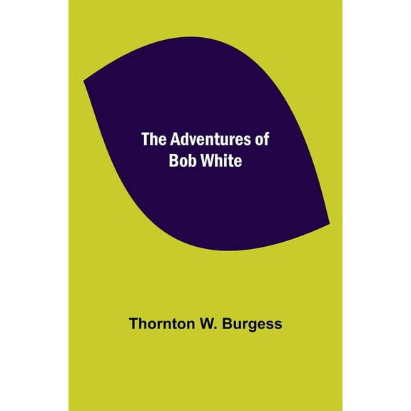The Adventures of Bob White, (Paperback)