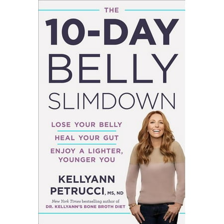 The 10-Day Belly Slimdown : Lose Your Belly, Heal Your Gut, Enjoy a Lighter, Younger (Best Way To Lose Belly Flab)