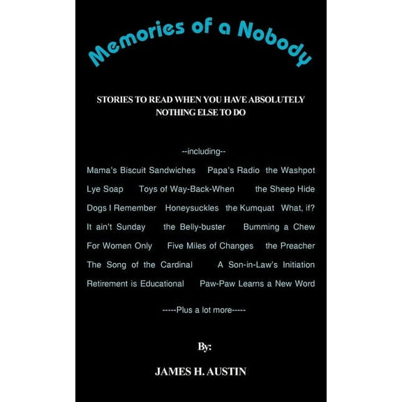 Memories of a Nobody: Stories to Read When You Have Absolutely Nothing Else to Do (Paperback)