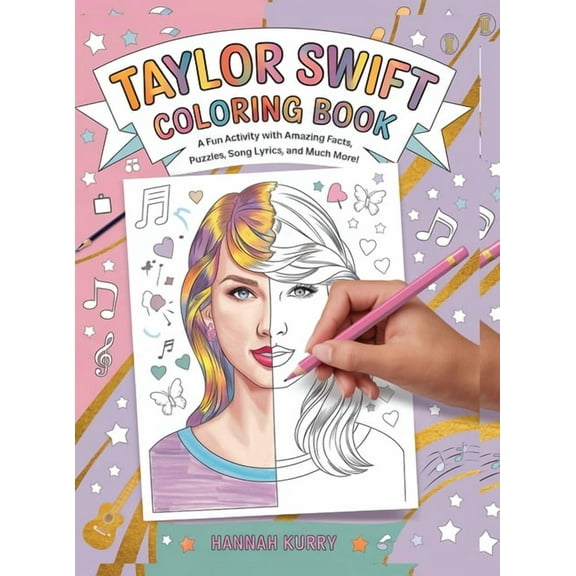 Taylor Swift Coloring Book: A Fun Activity Book with Amazing Facts, Puzzles, Song Lyrics and Much More! - Ideal for Kids, (Hardcover)