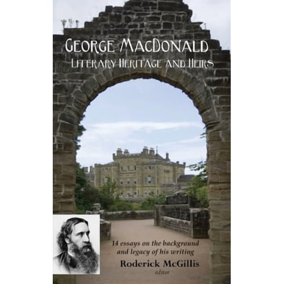 George MacDonald: Literary Heritage & Heirs (Hardcover)