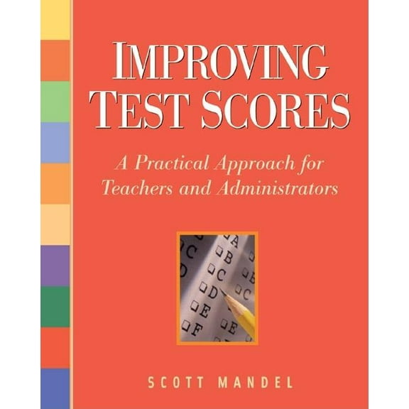 Improving Test Scores: A Practical Approach for Teachers and Administrators (Paperback)