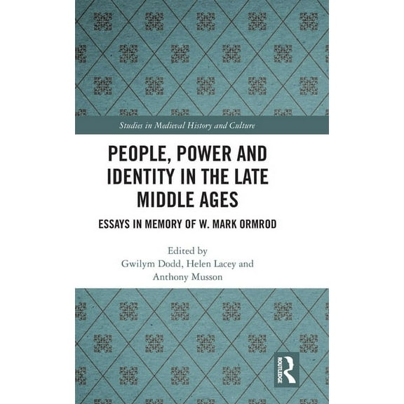 Studies in Medieval History and Culture People, Power and Identity in the Late Middle Ages: Essays in Memory of W. Mark Ormrod, (Hardcover)