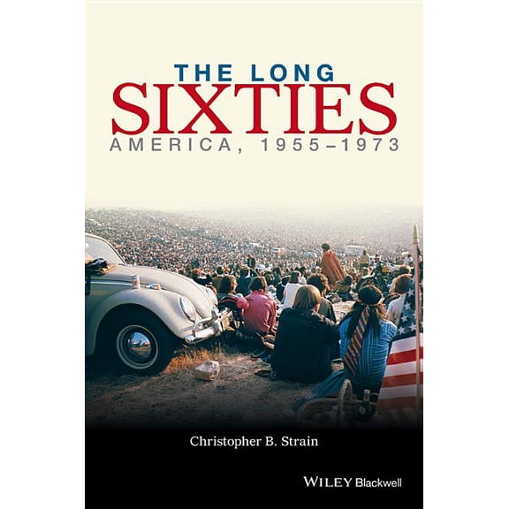 The Long Sixties: America, 1955 - 1973, (Hardcover)