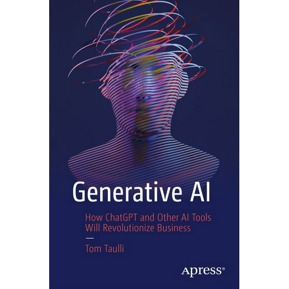 Generative AI: How ChatGPT and Other AI Tools Will Revolutionize Business, (Paperback)