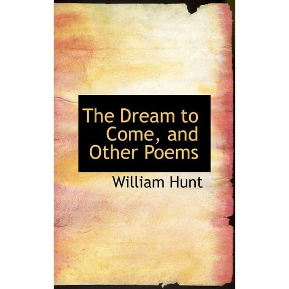 The Dream to Come, and Other Poems (Hardcover)