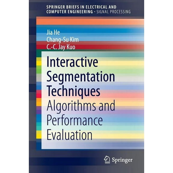 Interactive Segmentation Techniques: Algorithms and Performance Evaluation, (Paperback)
