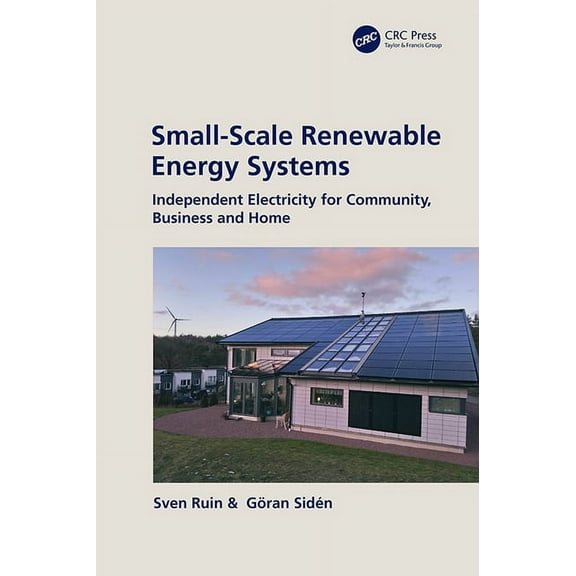 Small-Scale Renewable Energy Systems: Independent Electricity for Community, Business and Home, (Hardcover)